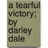 A Tearful Victory; By Darley Dale