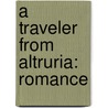 A Traveler from Altruria: Romance by William Dean Howells