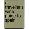 A Traveller's Wine Guide to Spain door Desmond Begg