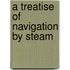 A Treatise of Navigation by Steam