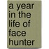 A Year in the Life of Face Hunter