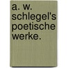 A. W. Schlegel's poetische Werke. door I. Blaschke
