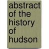 Abstract of the History of Hudson door Charles Hudson