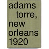 Adams     Torre, New Orleans 1920 by Jesse Russell