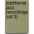 Additional Jazz Recordings (cd 3)