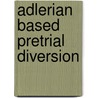 Adlerian Based Pretrial Diversion door Jeanell Norvell