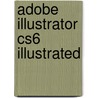 Adobe Illustrator Cs6 Illustrated by Chris Botello