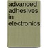 Advanced Adhesives in Electronics