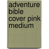 Adventure Bible Cover Pink Medium door Zondervan