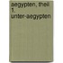 Aegypten, Theil 1. Unter-Aegypten