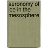 Aeronomy of Ice in the Mesosphere door Jesse Russell
