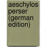Aeschylos Perser (German Edition) by Thomas George Aeschylus