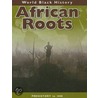African Roots: Prehistory To 1440 door Melody Herr