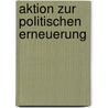 Aktion zur politischen Erneuerung by Jesse Russell