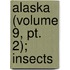 Alaska (Volume 9, Pt. 2); Insects