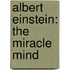 Albert Einstein: The Miracle Mind