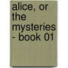 Alice, or the Mysteries - Book 01 by Edward Bulwer Lytton Lytton