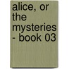 Alice, or the Mysteries - Book 03 door Edward Bulwer Lytton Lytton