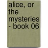 Alice, or the Mysteries - Book 06 door Edward Bulwer Lytton Lytton
