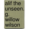 Alif the Unseen. G. Willow Wilson door G. Willow Wilson