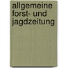 Allgemeine Forst- Und Jagdzeitung door Onbekend