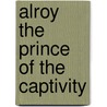 Alroy The Prince Of The Captivity door Right Benjamin Disraeli