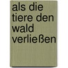 Als die Tiere den Wald verließen door Colin Dann