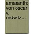 Amaranth: Von Oscar V. Redwitz...