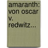 Amaranth: Von Oscar V. Redwitz... door Oskar Von Redwitz