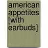 American Appetites [With Earbuds] door Joyce Carol Oates