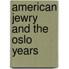 American Jewry and the Oslo Years by Neil Rubin