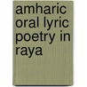 Amharic Oral Lyric Poetry in Raya by Tesfaye Mesele Zinabu