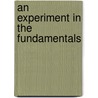 An Experiment In The Fundamentals door Cyrus Witt De Mead