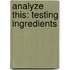 Analyze This: Testing Ingredients