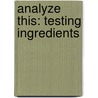 Analyze This: Testing Ingredients door Kelli Hicks