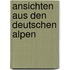 Ansichten aus den deutschen Alpen