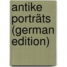 Antike porträts (German Edition) door Delbrück Richard