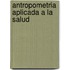 Antropometria Aplicada a La Salud