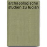 Archaeologische Studien zu Lucian door Blümner Hugo