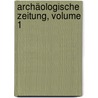 Archäologische Zeitung, Volume 1 door Onbekend