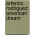 Artemio Rodriguez: American Dream