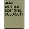 Asian Defense Spending, 2000-2011 door Priscilla Hermann