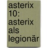 Asterix 10: Asterix als Legionär door René Goscinny