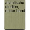 Atlantische Studien, Dritter Band by Unknown