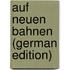 Auf Neuen Bahnen (German Edition)