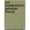 Auf Wiedersehen, geliebter Freund door Gary Kowalski