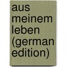 Aus Meinem Leben (German Edition) by Kraft Karl Hohenlohe-Ingelfingen
