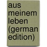 Aus Meinem Leben (German Edition) door Kraft Karl Hohenlohe-Ingelfingen