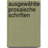 Ausgewählte Prosaische Schriften door August "Von" Kotzebue