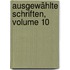 Ausgewählte Schriften, Volume 10